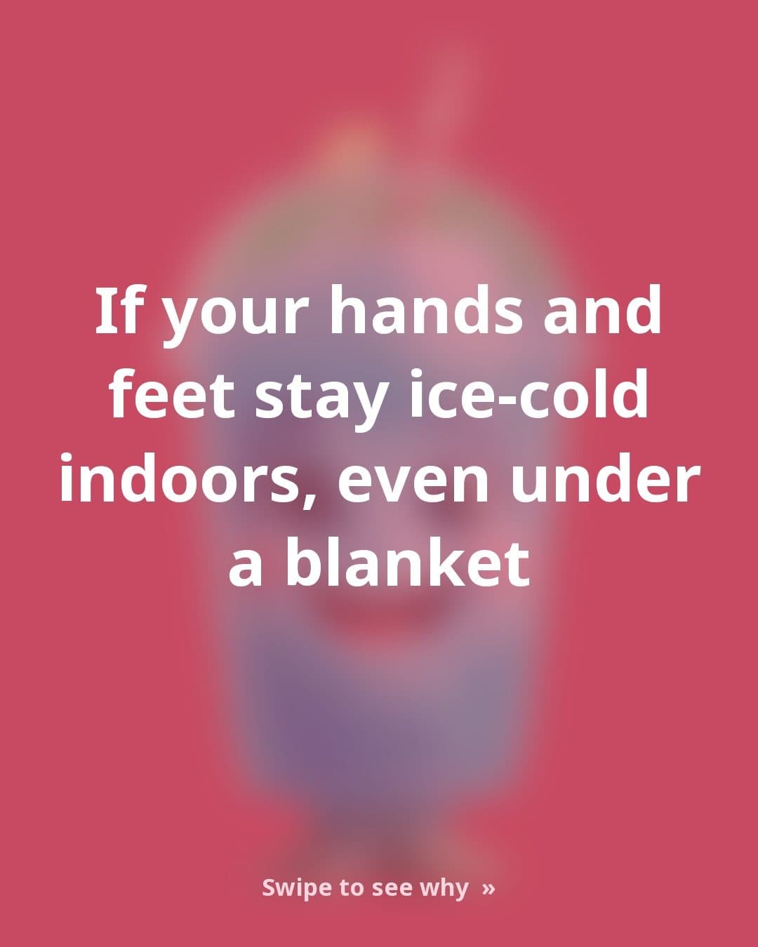 The Real Reason Your Hands and Feet Stay Cold Indoors