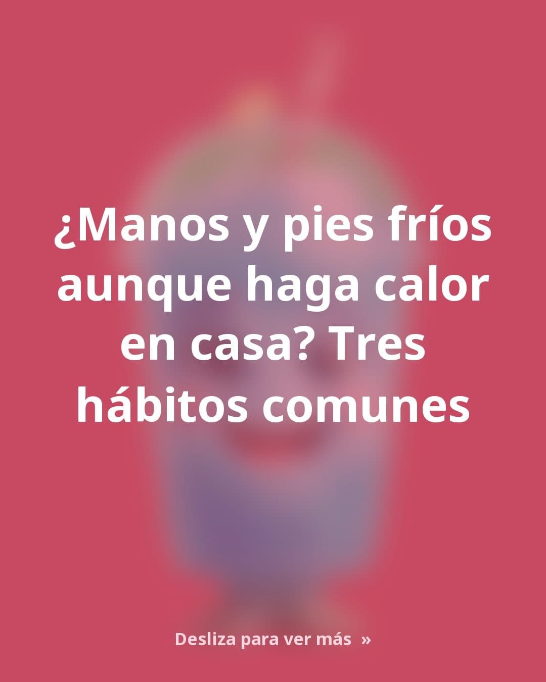 Por qué las manos y los pies siguen fríos aunque haga calor en casa