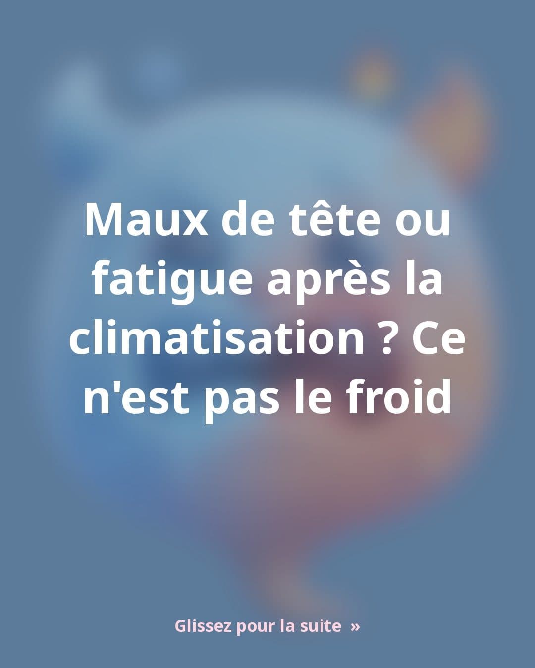 Malaises liés à la climatisation : la vraie cause n'est pas le froid