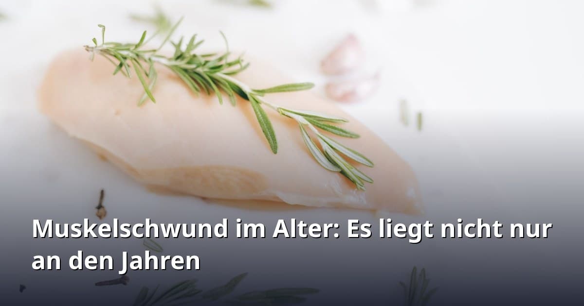 Muskelschwund im Alter: Es liegt nicht nur an den Jahren