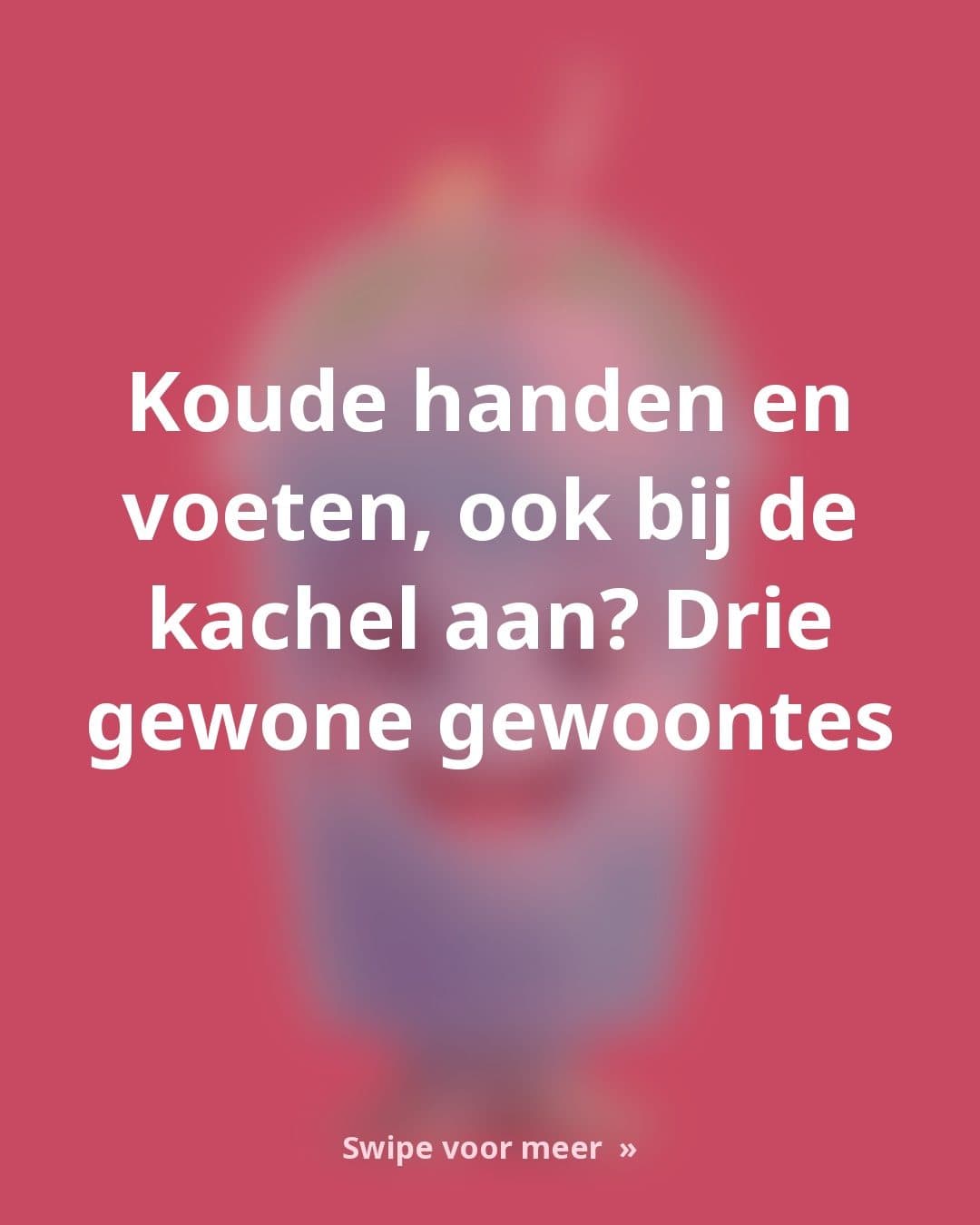 Waarom je handen en voeten koud blijven, ook binnen bij de kachel