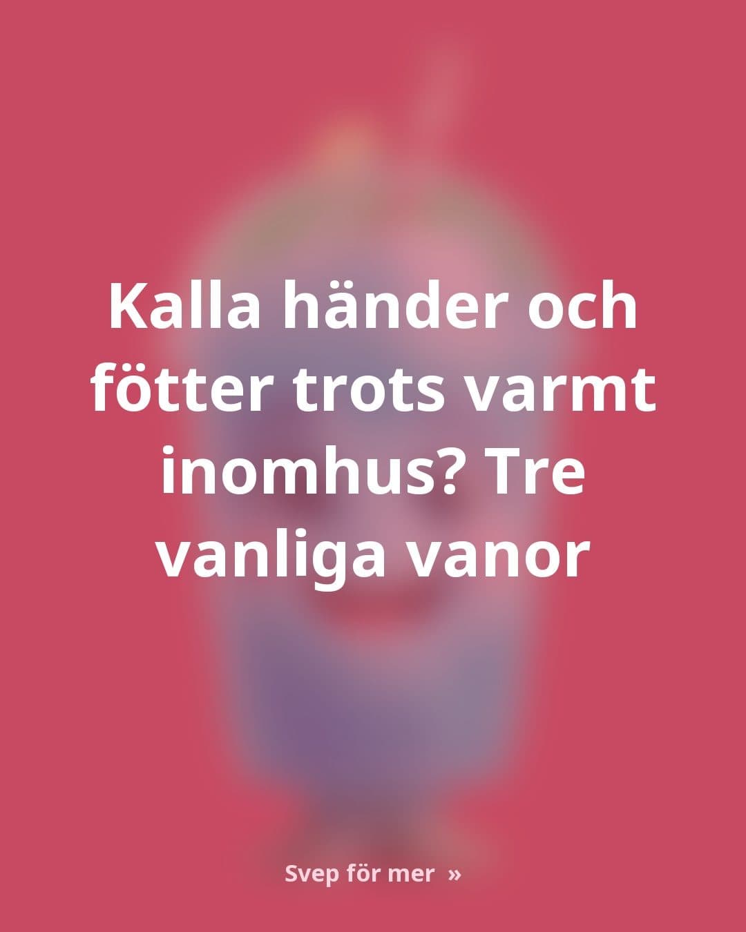 Varför händer och fötter förblir kalla trots varmt inomhus